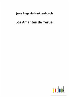 Los Amantes de Teruel - Hartzenbusch, Juan Eugenio