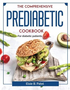 The Comprehensive Prediabetic Cookbook: For diabetic patients - Elsie B Patel