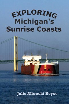 Exploring Michigan's Sunrise Coasts - Royce, Julie Albrecht