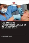 LES BASES DE L'ANESTHÉSIE LOCALE ET DE L'EXODONTIE