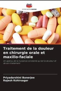 Traitement de la douleur en chirurgie orale et maxillo-faciale - Banerjee, Priyadarshini;Kshirsagar, Rajesh