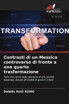 Contrasti di un Messico controverso di fronte a una quarta trasformazione - Ruiz Romo, Daniel
