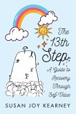 The 13th Step: A Guide to Recovery Through Self-Value