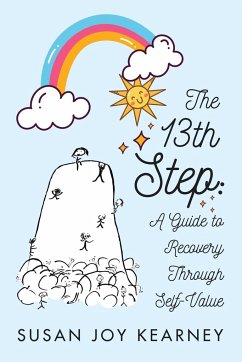 The 13th Step: A Guide to Recovery Through Self-Value - Kearney, Susan Joy