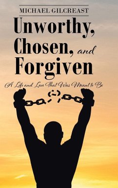 Unworthy, Chosen, and Forgiven - Gilcreast, Michael