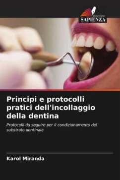 Principi e protocolli pratici dell'incollaggio della dentina - Miranda, Karol