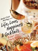 Market Fresh Mixology Presents Life, Love, Happiness & Cocktails