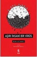 Asiri Insani Bir Virüs - Luc Nancy, Jean