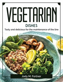 Vegetarian dishes: Tasty and delicious for the maintenance of the line - Jody M Fortner