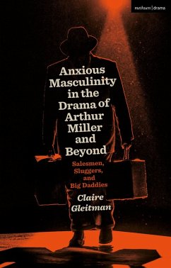 Anxious Masculinity in the Drama of Arthur Miller and Beyond (eBook, ePUB) - Gleitman, Claire