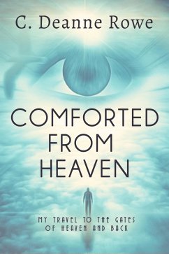 Comforted From Heaven (eBook, ePUB) - Rowe, C. Deanne