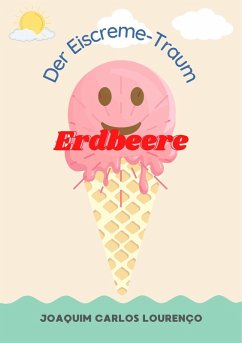 Der Erdbeere Eiscreme-Traum (eBook, ePUB) - Lourenço, Joaquim Carlos