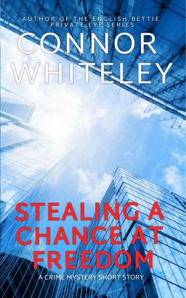 Stealing A Chance At Freedom: A Crime Mystery Short Story (eBook, ePUB) Stealing A Chance At Freedom: A Crime Mystery Short Story (eBook, ePUB)
