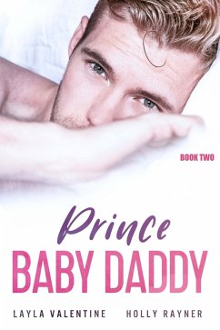 Prince Baby Daddy (Book Two) (eBook, ePUB) - Valentine, Layla; Rayner, Holly