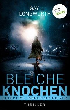 Bleiche Knochen / Inspector Driver Bd.1 (eBook, ePUB) - Longworth, Gay