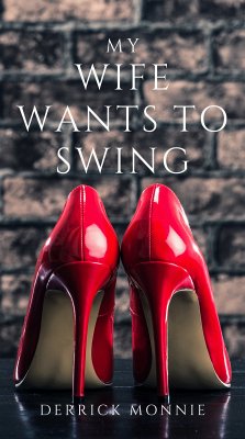 My Wife Wants to Swing (eBook, ePUB) - Monnie, Derrick