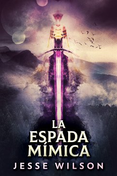 La Espada Mímica (eBook, ePUB) - Wilson, Jesse