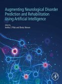 Augmenting Neurological Disorder Prediction and Rehabilitation Using Artificial Intelligence (eBook, ePUB) Augmenting Neurological Disorder Prediction and Rehabilitation Using Artificial Intelligence (eBook, ePUB)