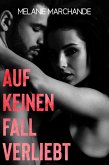 Auf keinen Fall verliebt (eBook, ePUB) Auf keinen Fall verliebt (eBook, ePUB)