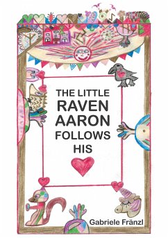 THE LITTLE RAVEN AARON FOLLOWS HIS HEART (eBook, ePUB) - Fränzl, Gabriele
