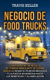 Negocio de food trucks: Cómo montar un negocio de comida ambulante de forma sencilla, desde el plan de negocios y la puesta en marcha hasta los beneficios y su ampliación (eBook, ePUB)