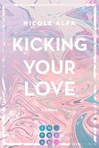 Kicking Your Love / Kiss'n'Kick Bd.1 (eBook, ePUB)