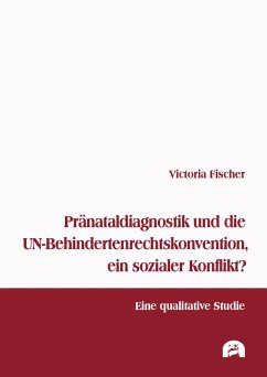 Pränataldiagnostik und die UN-Behindertenrechtskonvention, ein sozialer Konflikt? (eBook, PDF) - Fischer, Victoria
