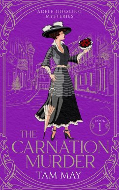The Carnation Murder: An Early 20th Century Mystery (Adele Gossling Mysteries, #1) (eBook, ePUB) - May, Tam