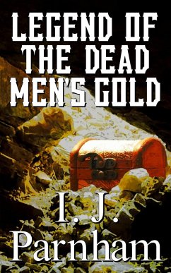 Legend of the Dead Men's Gold (eBook, ePUB) - Parnham, I. J.