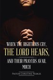 When the Righteous Cry, the Lord Hears, and Their Prayers Avail Much (eBook, ePUB)