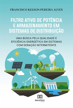 Filtro Ativo de Potência e Armazenamento em Sistemas de Distribuição (eBook, ePUB) - Alves, Francisco Kelson Pereira