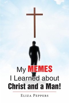 My MEMES I Learned about Christ and a Man! (eBook, ePUB) - Peppers, Eliza