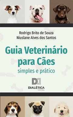 Guia Veterinário para Cães (eBook, ePUB) - Brito, Rodrigo; Santos, Niuslane Alves dos