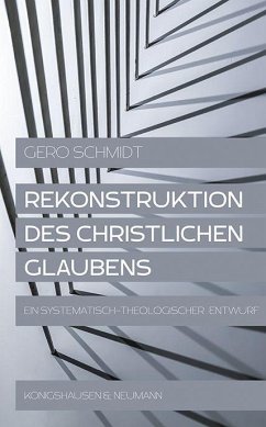 Rekonstruktion des christlichen Glaubens - Schmidt, Gero