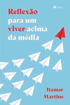 Reflexão para um viver acima da média (eBook, ePUB) - Martins, Itamar