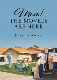 Mom! The Movers are Here (eBook, ePUB)