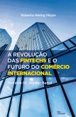 A revolução das fintechs e o futuro do comércio internacional (eBook, ePUB)