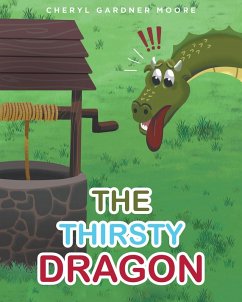 The Thirsty Dragon (eBook, ePUB) - Gardner Moore, Cheryl