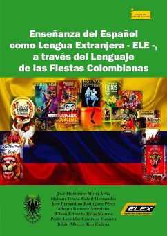 Enseñanza del Español como Lengua Extranjera - ELE -, (eBook, ePUB) - Motta Ávila, José Humberto; Waked Hernández, Myriam Teresa; Rodríguez Pérez, José Bernardino; Ramírez Avendaño, Alberto; Rojas Moreno, Wilson Eduardo; Cárdenas Fonseca, Pedro Leonidas; Rico Cadena, Julián Alberto