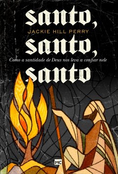 Santo, santo, santo (eBook, ePUB) - Hill-Perry, Jackie