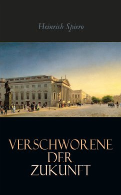 Verschworene der Zukunft (eBook, ePUB) - Spiero, Heinrich