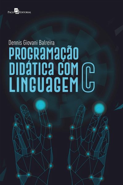 Programação Didática com Linguagem C (eBook, ePUB) Programação Didática com Linguagem C (eBook, ePUB)