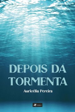 Depois da Tormenta (eBook, ePUB) - Pereira, Auricélia