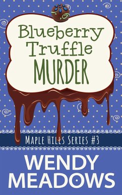 Blueberry Truffle Murder (Maple Hills Cozy Mystery, #3) (eBook, ePUB) - Meadows, Wendy