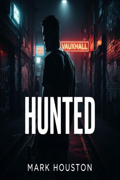 Hunted (VAUXHALL GAY VILLAGE, #1) (eBook, ePUB) Hunted (VAUXHALL GAY VILLAGE, #1) (eBook, ePUB)