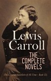 Lewis Carroll: The Complete Novels (The Greatest Novelists of All Time - Book 12) (eBook, ePUB)