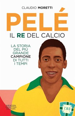 Pelé. Il re del calcio (eBook, ePUB) - Moretti, Claudio