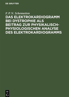 Das Elektrokardiogramm bei Dystrophie als Beitrag zur physikalisch-physiologischen Analyse des Elektrokardiogramms - Schennetten, F. P. N.