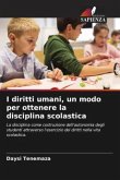 I diritti umani, un modo per ottenere la disciplina scolastica