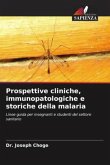 Prospettive cliniche, immunopatologiche e storiche della malaria